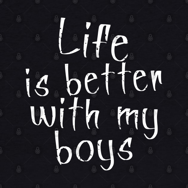 Life is better with my Boys by JoeStylistics